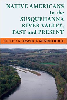 Native Americans in the Susquehanna River Valley, Past and Present.